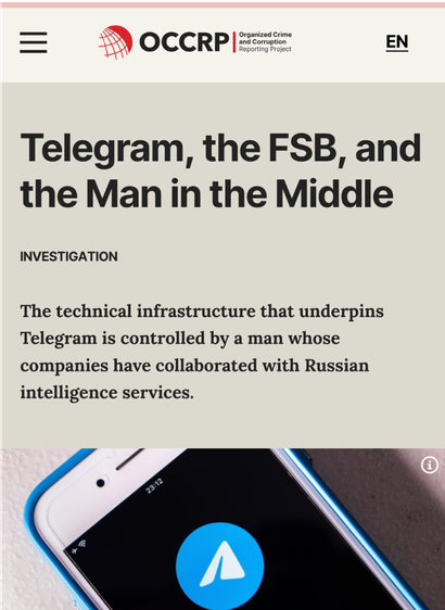 Screenshot
Logo OCCRP


Telegram, the FSB, and the Man in the Middle
Investigation

The technical infrastructure that underpins Telegram is controlled by a man whose companies have collaborated with Russian intelligence services.
