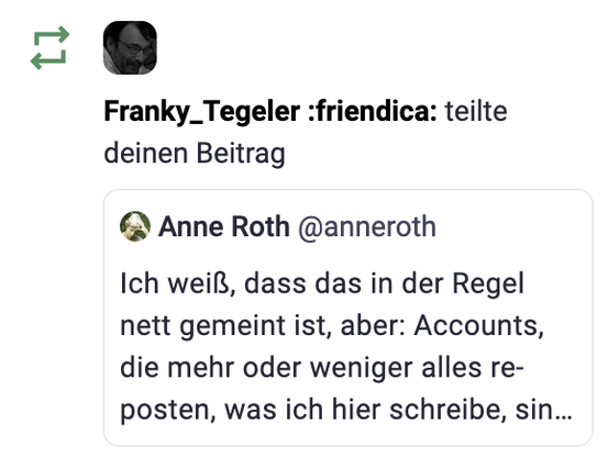 Re-Post meines vorigen Posts "Ich weiß, dass das in der Regel nett gemeint ist, aber: Accounts, die mehr oder weniger alles re-posten, was ich hier schreibe.."
