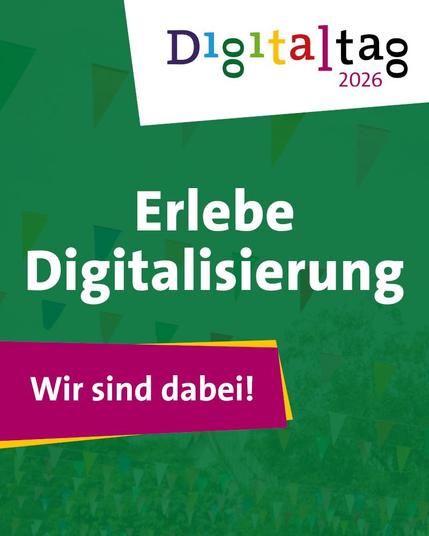 Auf einer grünen Kachel der Schriftzug "Erlebe Digitalisierung - Wir sind dabei!". Am oberen Bildrand in bunten Buchstaben "Digitaltag 2026".